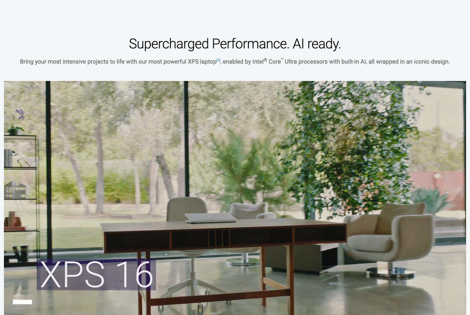 Supercharged Performance. AI ready. Bring your most intensive projects to life with our most powerful XPS laptop[1], enabled by Intel® Core™ Ultra processors with built-in AI, all wrapped in an iconic design. XPS 16 superimposed over a home office with a laptop on the desk.